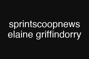 sprintscoopnews elaine griffindorry