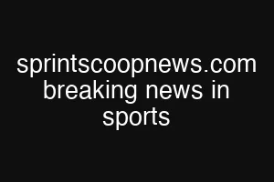 sprintscoopnews.com breaking news in sports